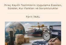 İhraç Kayıtlı Teslimlerin Uygulama Esasları, Süreler, Kur Farkları Ve Sorumluluklar Satınalma Dergisi 7 Gün 7 Gündem