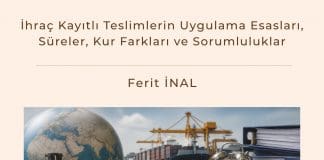 İhraç Kayıtlı Teslimlerin Uygulama Esasları, Süreler, Kur Farkları Ve Sorumluluklar Satınalma Dergisi 7 Gün 7 Gündem