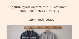 İşçinin İşyeri Kıyafetlerini Giymemesi Haklı Fesih Nedeni Midir Satınalma Dergisi 7 Gün 7 Gündem