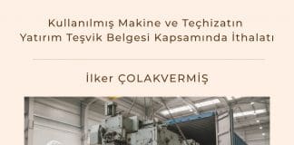 Kullanılmış Makine Ve Teçhizatın Yatırım Teşvik Belgesi Kapsamında İthalatı Satınalma Dergisi 7 Gün 7 Gündem