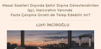 Mesai Saatleri Dışında şehir Dışına Görevlendirilen İşçi Satınalma Dergisi 7 Gün 7 Gündem