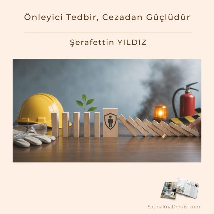 önleyici Tedbir, Cezadan Güçlüdür Satınalma Dergisi 7 Gün 7 Gündem