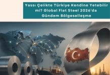 Tedarik Zinciri Danışmanlığı Haber Yassı çelikte Türkiye Kendine Yetebilir Mi Global Flat Steel 2026'da Gündem Bölgeselleşme