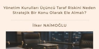 Yönetim Kurulları üçüncü Taraf Riskini Neden Stratejik Bir Konu Olarak Ele Almalı Satınalma Dergisi 7 Gün 7 Gündem