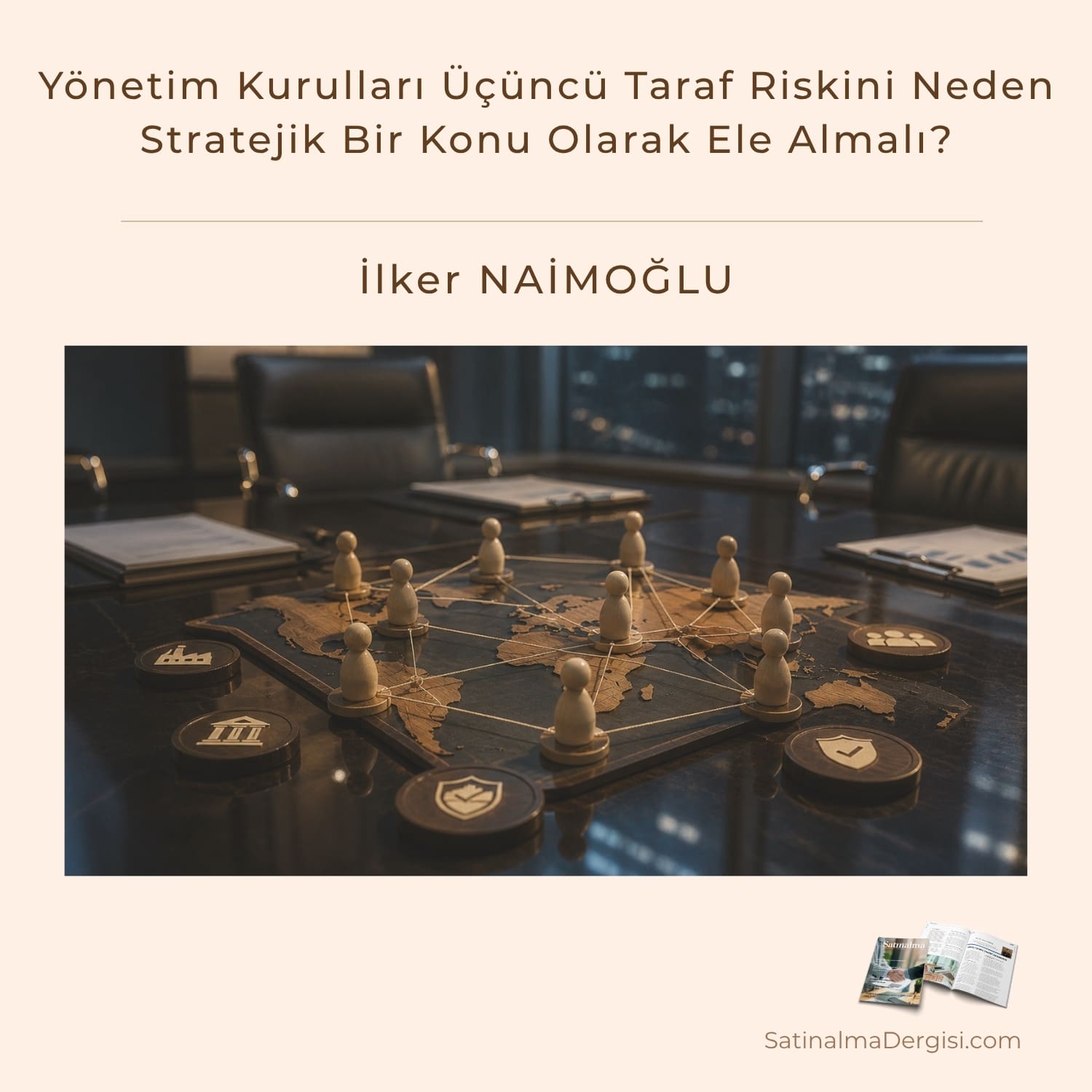 Yönetim Kurulları üçüncü Taraf Riskini Neden Stratejik Bir Konu Olarak Ele Almalı Satınalma Dergisi 7 Gün 7 Gündem